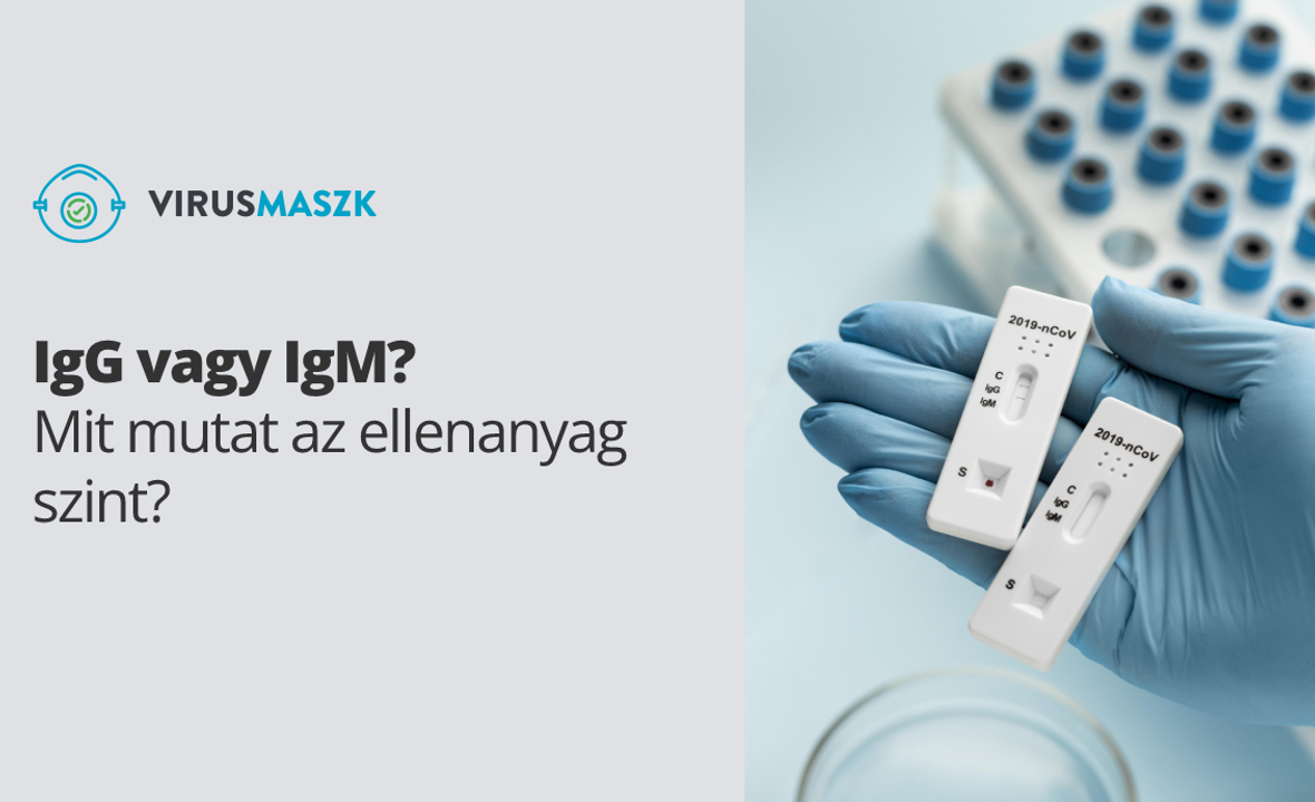 IgG vagy IgM: Mit mutat az ellenanyag szint?